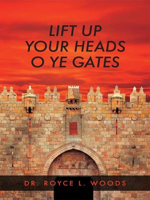 cover image of Lift Up Your Heads O Ye Gates